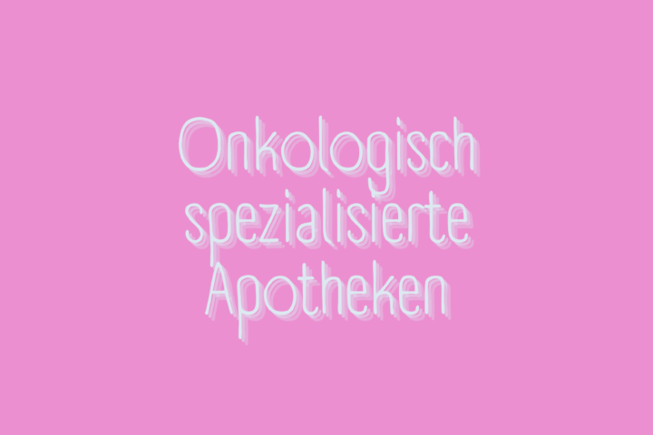 Onkologisch spezialisierte Apotheken